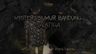 MISTERI SUMUR BANDUNG SALATIGA | EXSAKA CHANNEL #sumurtua #sumurkeramat #salatiga