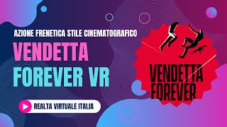 🟢 VENDETTA FOREVER VR Azione Frenetica e Stile Cinematografico - Recensione Completa