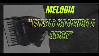 #melodia #canción VAmos Haciendo el #amor