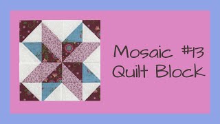 How to Sew the Mosaic #13 Quilt Block Video Tutorial