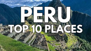 Incredible Peru: Top 10 Must-Visit Gems | Travel Video