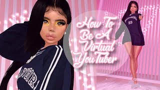 How To Be A Virtual YouTuber 🔥😍😱💕✨