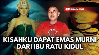 KISAHKU DAPAT EMAS MURNI DARI IBU RATU KIDUL