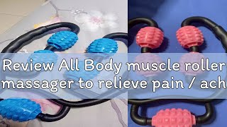 Review All Body muscle roller massager to relieve pain / aches and muscle contouring