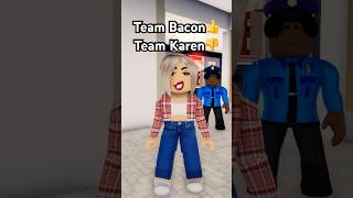 TEAM BACONS👍🏼 TEAM KARENS👎🏼#adoptme #karen #roblox #brookhaven #robloxbacon #poor #livetopia #fyp