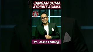 JANGAN CUMA ATRIBUT AGAMA #kotbah #jesse #gsjs #gbi #katolik #kristen #gms #gab #gksi #billylantang