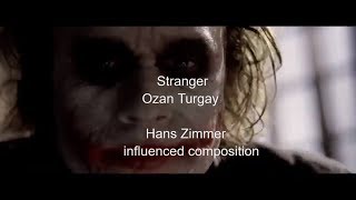 Stranger - Ozan Turgay (The Dark Knight - Joker Scenes)