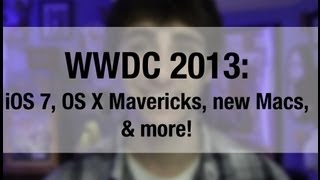 WWDC 2013: iOS 7, OS X Mavericks, new MacBook Air, and more!