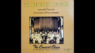 The Concert Choir Of Tennessee Temple University: To Be Used Of God - Audio Only -