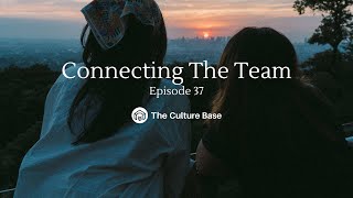 Ep 37: Connecting The Team