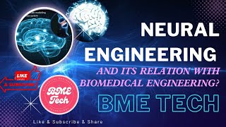 What is the Neural Engineering? |Biomedical Engineering | BME Tech