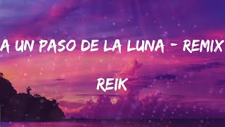 Reik - A Un Paso De La Luna - Remix (Letras)