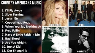 COUNTRY AMERICANA Music Mix - Alison Krauss, John Hiatt, Wilco, Steve Earle - I'll Fly Away, Slo...