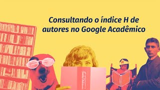 #8 Consultando o índice H de autores no Google Acadêmico