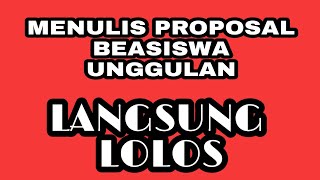 MENULIS KERANGKA PROPOSAL LANGSUNG LOLOS BEASISWA UNGGULAN