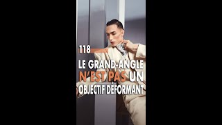 118 - Le grand-angle n'est pas un objectif déformant !