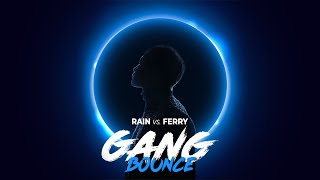 Rain vs. Ferry - Gang Bounce