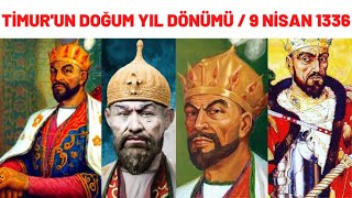 TİMUR'UN DOĞUM YIL DÖNÜMÜ / 9 NİSAN 1336