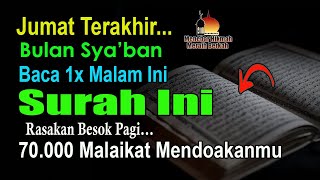 JUMAT TERAKHIR BULAN SYA’BAN, BACALAH 1X SURAH INI MALAM INI, BESOK PAGI 70.000 MALAIKAT MENDOAKANMU