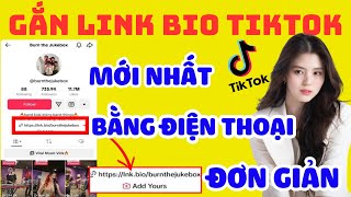 ✅ GẮN LINK BIO TRÊN TIKTOK MỚI NHẤT, BẰNG ĐIỆN THOẠI, ĐƠN GIẢN | GẮN LINK BIO MỚI NHẤT