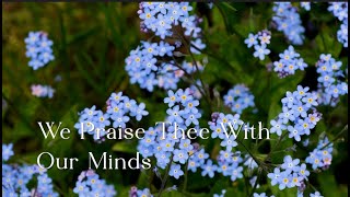 We Praise Thee With Our Minds - 642 SDA Hymnal (Singing w/ Lyrics)