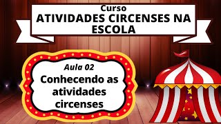 Aula 02 - Conhecendo as atividades circenses