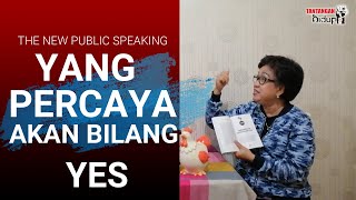 Yang Percaya Bilang YES [Jurus Sakti -- New Public Speaking]