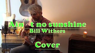 Ain´t no sunshine/Bill Withers/Cover By Kai