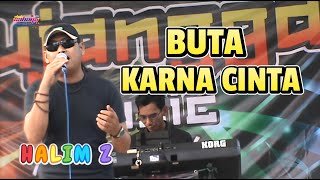 BUTA KARNA CINTA || HALIM Z