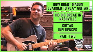 How Brent Mason Learned to Play Guitar, His Big Break in Nashville, & Guitar Influences | Part Two