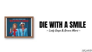 DIE WITH A SMILE ~ LADY GAGA ft. BRUNO MARS | lirik lagu