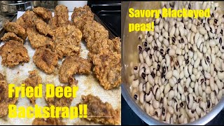 Cooking delicious Fried Deer Backstrap & Blackeyed Peas! Have to try this venison recipe!