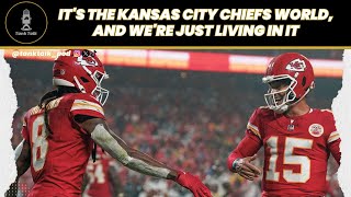 It's the Kansas City Chiefs World, and We're Just Living in it