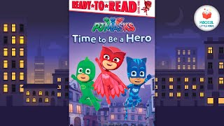 PJ Masks | Time To Be A Hero |  Kids Books Read Aloud Story 📚