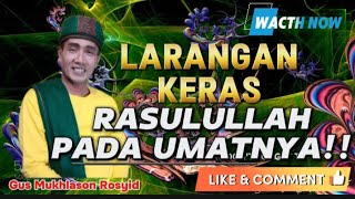 Larangan Rasulullah Pada Umatnya - Gus Mukhlason Rosyid - Pituduh Urip #kajiantauhid #tasawuf