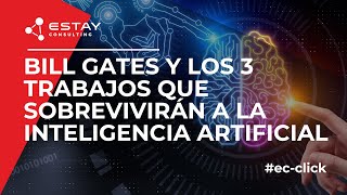 Bill Gates y los 3 trabajos que sobrevivirán a la inteligencia artificial