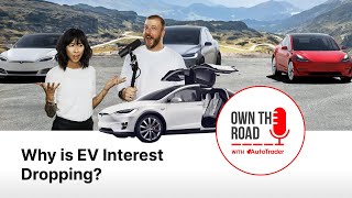 Own the Road with AutoTrader, Episode 54: Why is EV Interest Dropping?