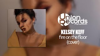 Kelsey Keff -  Fire on the Floor ( Beth Hart cover) Union Records 2022