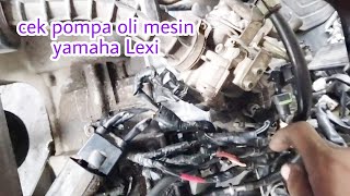 Cara mengecek pompa oli mesin yamaha Lexi