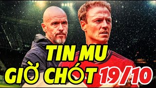 TIN MU GIỜ CHÓT 19/10, TEN HAG VÀO THẾ BÍ,, EVAN BẢO VỆ CỤ HAG, QUỶ ĐỎ LỘT XÁC