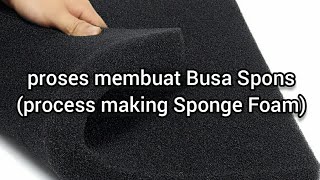 proses membuat Busa Spon | process making Sponge Foam