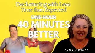 Decluttering With Less Time than Expected - 40 Minutes Better