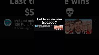 Last to survive wins $500,00 Mrbeast