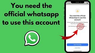 Fixed: You need the official whatsapp to use this account problem solve 🔥