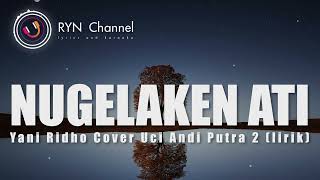 YANI RIDHO_NUGELAKEN ATI_COVER AAN ANISA ( LIRIK )