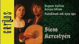 Bognár Szilvia - Kónya István: Siess Kerestyén (Rutafának sok szép ága)