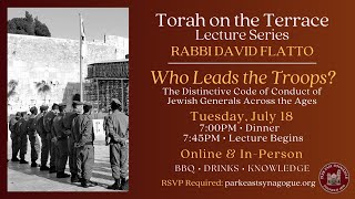 Torah on the Terrace with Rabbi David Flatto - Who Leads the Troops?  - July 18, 2023