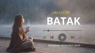 LAGU BATAK SEDIH KENANGAN SEPANJANG MASA