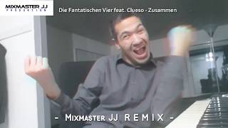 Die Fantatischen Vier feat. Clueso - Zusammen (Mixmaster JJ REMIX)