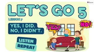 Let's Go 5 LESSON 7 | Did You...? Yes, I Did. No, I Didn't | Practice Past Simple Questions!